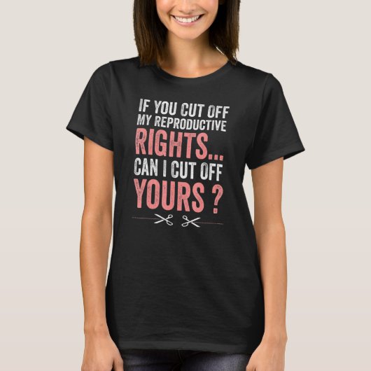 私の生もし産の権利を断ち切った女性は Tシャツ (正面)