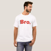 私の生命はBro.です Tシャツ (正面フル)