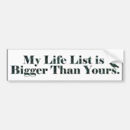 私の生命リストはあなたのより大きいです|の野鳥観察 バンパーステッカー