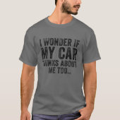 私の疑問に思車は私の周り考えの車Lあまりにも Tシャツ (正面)