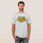 私の疲れすぎて機能しないシャツ面白いTシャツ Tシャツ (正面フル)