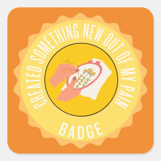 私の痛みのバッジから何か新しいものを作った スクエアシール (正面)