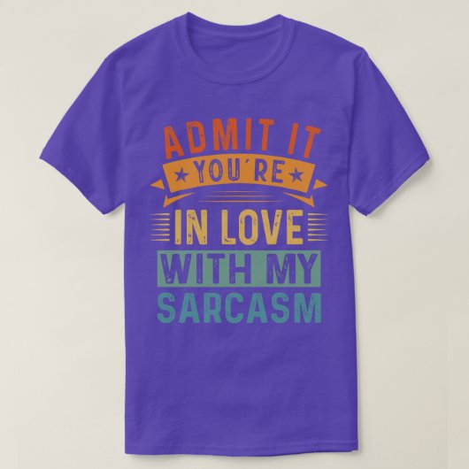 私の皮肉に惚れていると認めなさい Tシャツ (デザイン正面)