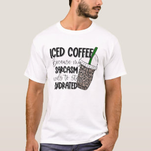 私の皮肉はhydratを維持する必要があるためアイスコーヒー tシャツ