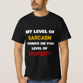 私の皮肉レベルはあなたの馬鹿さ加減次第 面白い Tシャツ