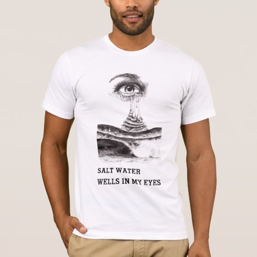 私の目の塩水の井戸 Tシャツ (正面)