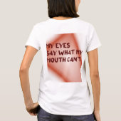 私の目は口が言えないことを言う Tシャツ (裏面)