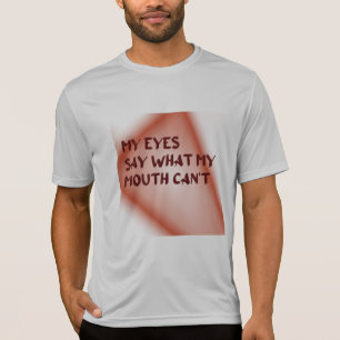 私の目は口が言えないことを語る Tシャツ
