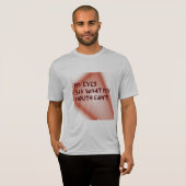 私の目は口が言えないことを語る Tシャツ (正面フル)