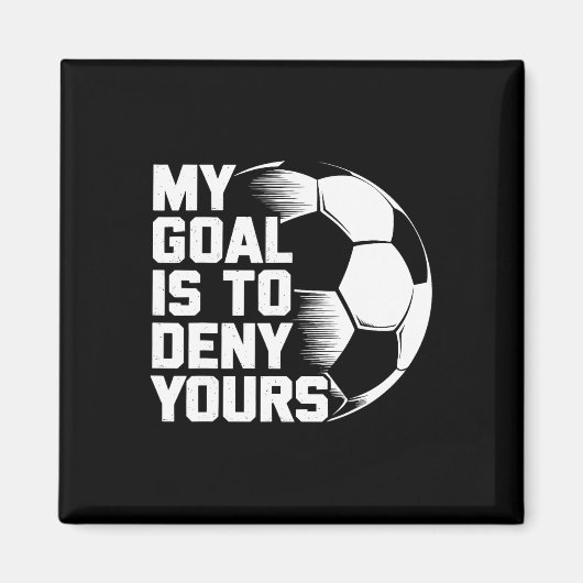 私の目標はあなたの勝利を阻むこと サッカー_1 マグネット (正面)