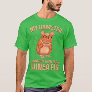 私の知性があるハムスターは君のギニアより頭が切れるも優れている Tシャツ