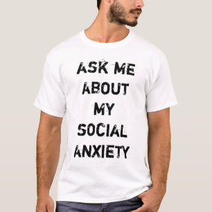 私の社会的な心配について私に尋ねて下さい Tシャツ