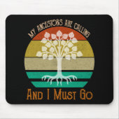 私の祖先は電話をしていて、私は行かなければならない系図学 マウスパッド (正面)