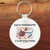 私の神経伝達物質が注意もしを払っていないと非難する キーホルダー (正面)
