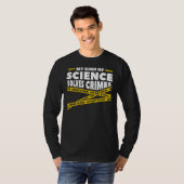 私の科学は犯罪の法医学を解決する Tシャツ (正面フル)