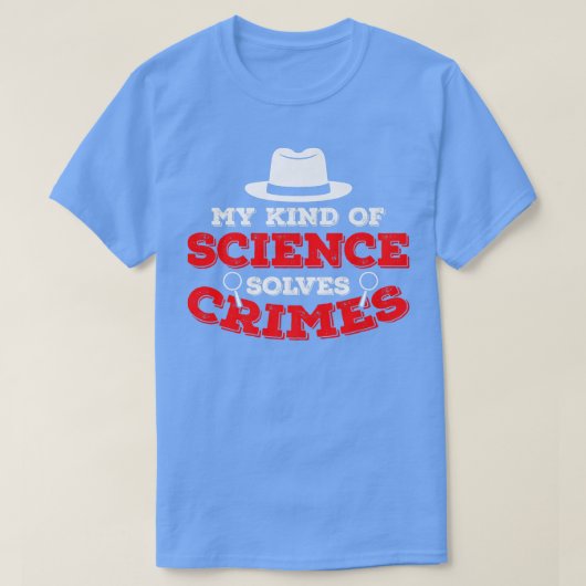 私の科学は犯罪現場の法医学の科学を解決する Tシャツ (デザイン正面)