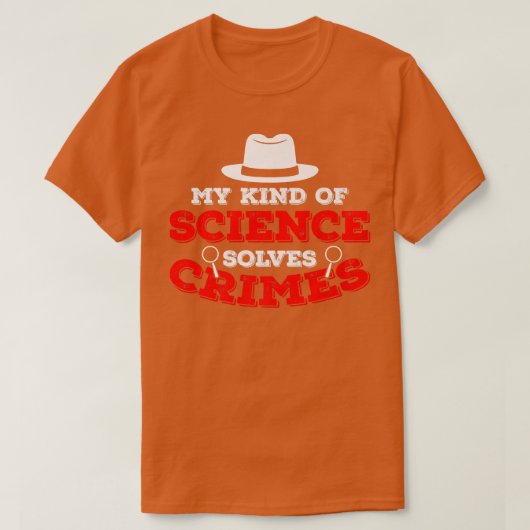 私の科学は犯罪現場の法医学の科学を解決する Tシャツ (デザイン正面)