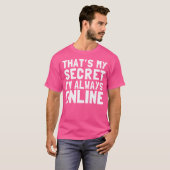 私の秘密は常にオンラインです 面白いインターネット Tシャツ (正面フル)
