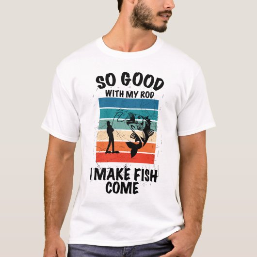 私の竿を使えば魚が勝手に寄ってくる Tシャツ (正面)