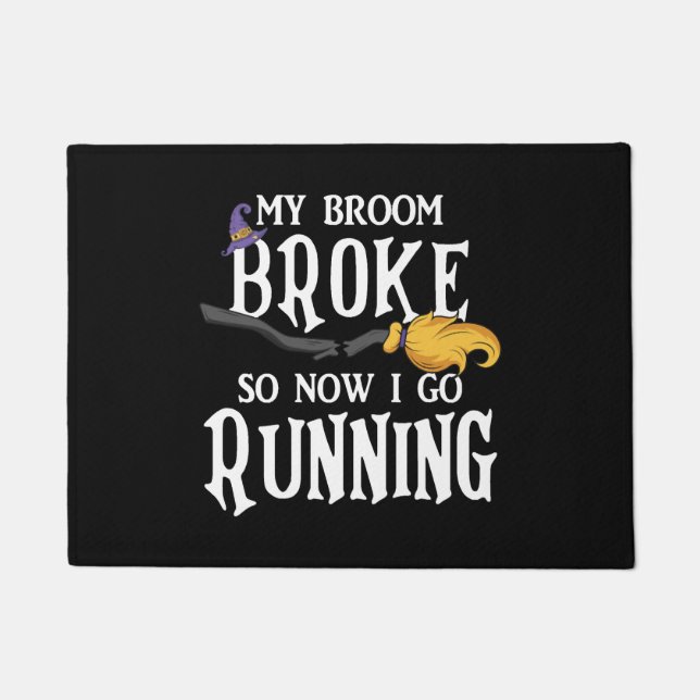 私の箒が壊れたので、私はのランニング面白いハロウィーンに行く ドアマット (正面)