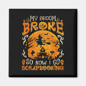 私の箒が壊れたので、私はスクラップブック作りホールに行おもしろいく マグネット (正面)