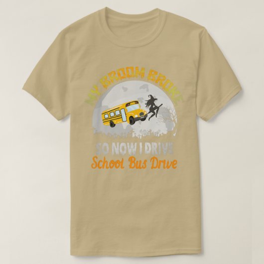 私の箒が壊れたので、私はスクールバスを運転する1 Tシャツ (デザイン正面)