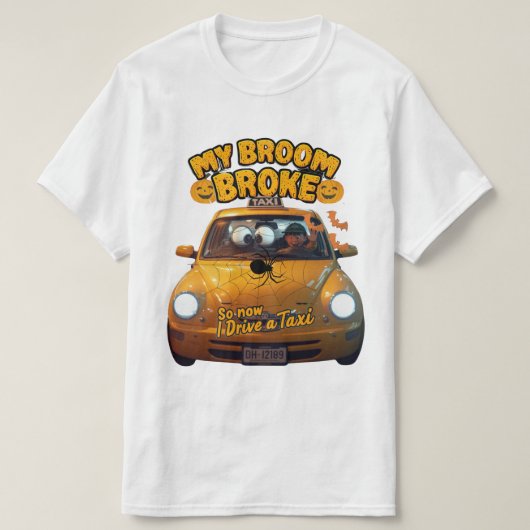 私の箒が壊れたので、私はタクシーを運転する – ハおもしろいロ Tシャツ (デザイン正面)
