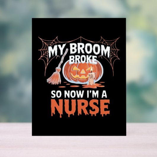 私の箒が壊れたので、私はナース面白いハロウィーン アクリルサイン (ニュートラル)