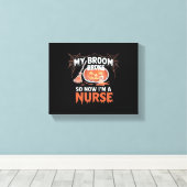 私の箒が壊れたので、私はナース面白いハロウィーン キャンバスプリント (インサイチュ (ウッドフロア))
