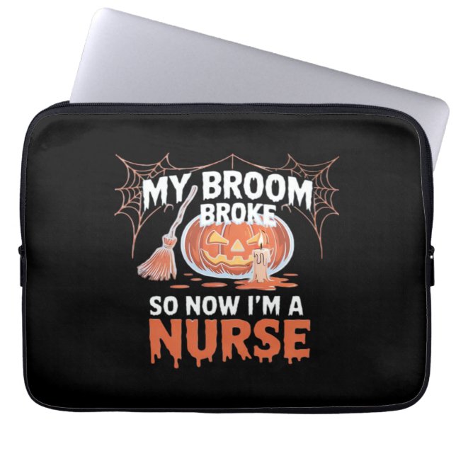 私の箒が壊れたので、私はナース面白いハロウィーン ラップトップスリーブ (正面)