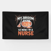 私の箒が壊れたので、私はナース面白いハロウィーン 横断幕 (横)