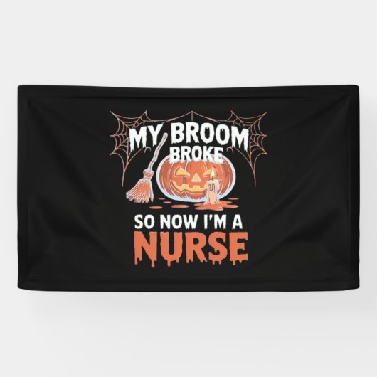 私の箒が壊れたので、私はナース面白いハロウィーン 横断幕 (横)