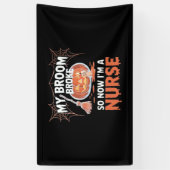 私の箒が壊れたので、私はナース面白いハロウィーン 横断幕 (縦)