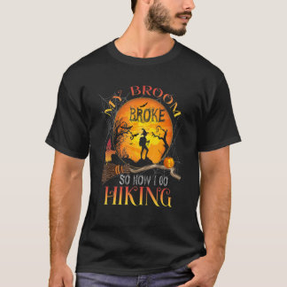 私の箒が壊れたので、私はハロウィンヒキンをハイキングに行く Tシャツ