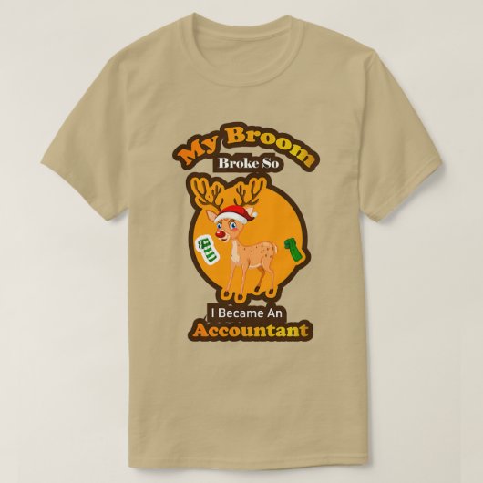 私の箒が壊れたので、私は会計士の感謝祭になった Tシャツ (デザイン正面)