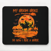 私の箒が壊れて今、私は馬の魔女に乗って マウスパッド (正面)