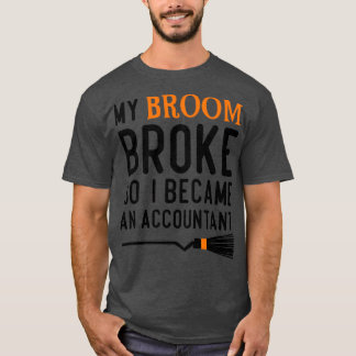 私の箒が壊れて会計士のハロウィンになった Tシャツ