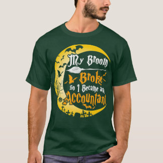 私の箒が壊れて会計士のホールになおもしろいった Tシャツ