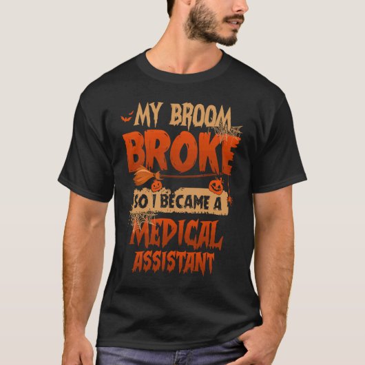 私の箒が壊れて私は医療助手のホールになった Tシャツ (正面)