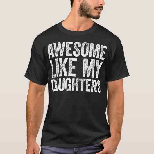 私の素晴らし娘たち両親のデイシャツのように Tシャツ (正面)