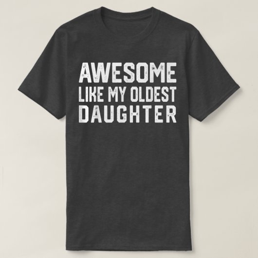 私の素晴らし長女の父の母おもしろい様のように Tシャツ (デザイン正面)