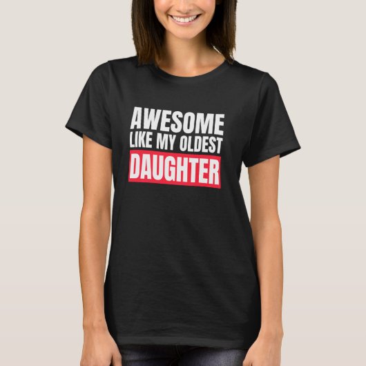 私の素晴らし長女の父の母おもしろいDのように Tシャツ (正面)