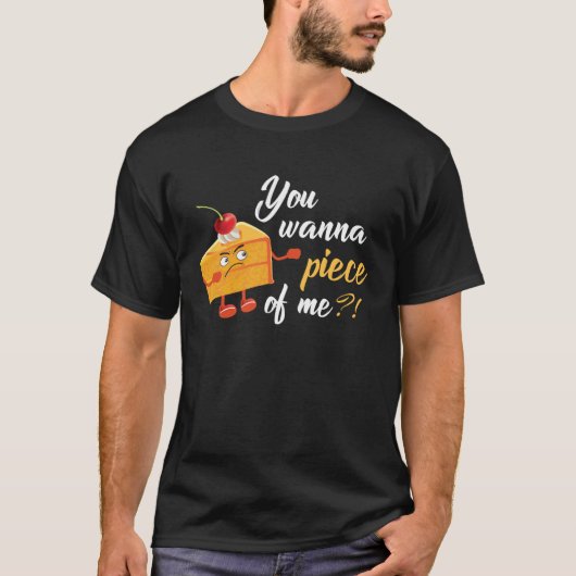 私の美味しいケーキパイを食べたいの? Tシャツ (正面)