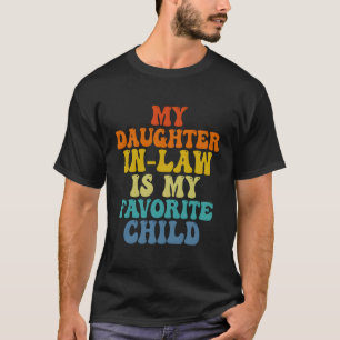 私の義理の娘は私のお気に入りの母である Tシャツ