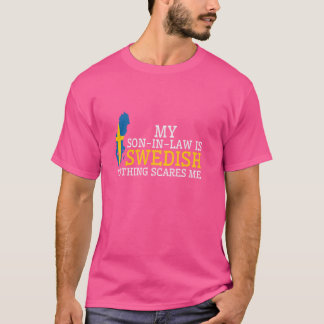 私の義理の息子はスウェーデン人で何もスウェーデン人を怖がらない Tシャツ