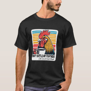 私の羽を引っ張ってはいけないShirには鳥の気分だ Tシャツ