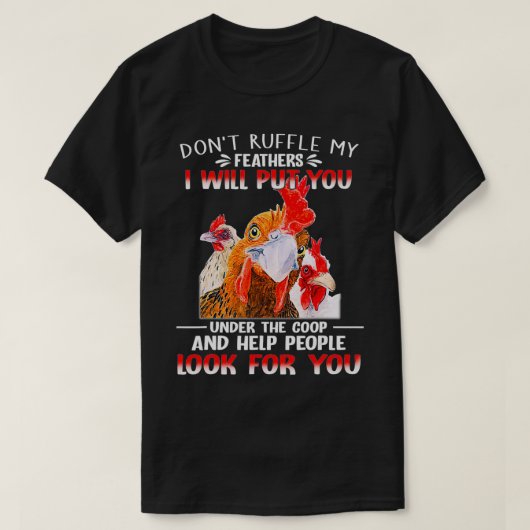 私の羽を引っ張らないで私はあなたをクープの下に置く Tシャツ (デザイン正面)