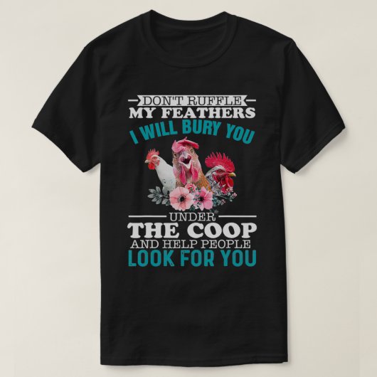 私の羽を引っ張らないで私はあなたを埋める Tシャツ (デザイン正面)