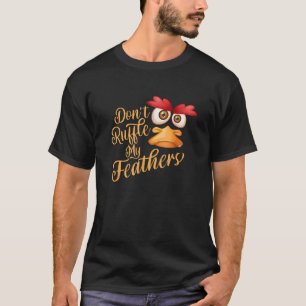 私の羽毛Tシャツを引っ張ってはいけない Tシャツ
