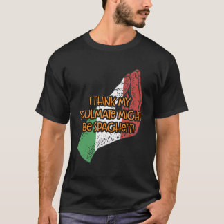 私の考えソウルメイトはSpaghetti Italiかもしれないおもしろい。 Tシャツ